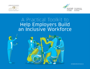 On a white background, we see the Order of Excellence for Workplace Mental Health at the top left and the logo of the Mental Health Commission of Canada, a spark made up of green and blue lines in the top right corner.  Below, in white text on a blue background, we find the document's title, "A Practical Toolkit to Help Employers Build an Inclusive Workforce". Below the text is an illustration of a conductor and an orchestra consisting of 5 members: a flutist, a cellist in a wheelchair, a harpist, a percussionist playing the timpani, and a trombonist.