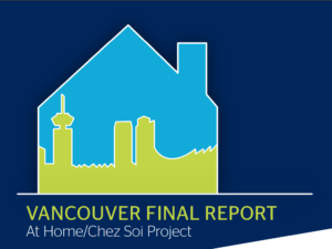 On a dark blue background, there is the outline of a house. Inside the house is the Vancouver skyline. The sky is bright blue, and the buildings are green. Beneath the house is the title of the document, "Vancouver Final Report. At Home/Chez Soi Project".