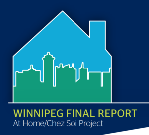 On a dark blue background, there is the outline of a house. Inside the house is a skyline. The sky is blue and the building are green. Beneath the house is the title of the report, "Winnipeg Final Report. At Home / Chez Soi Project".