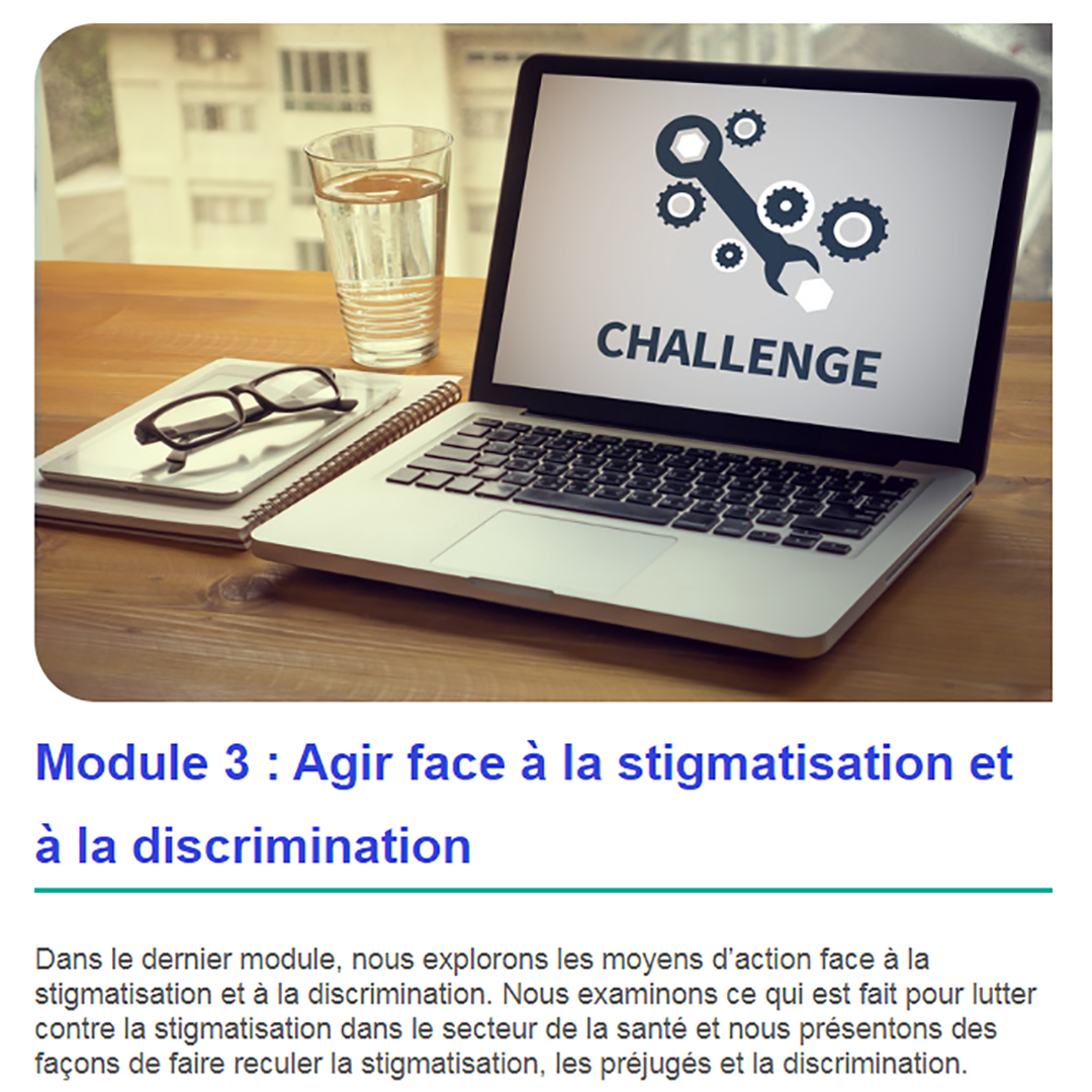 Une capture d'écran du module 3 du programme en ligne "Comprendre la stigmatisation". Le module 3 est "Agir face à la stigmatisation et la discrimination".