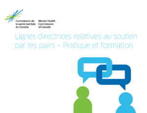 Sur un fond blanc, on trouve l’image de marque de la Commission de la santé mentale du Canada, une étincelle avec les lignes bleu et vert. Ensuite, on lit le titre du document, « Lignes directrices relatives au soutien par les pairs - Pratique et formation ». En bas à droit, deux bonhommes – un vert et en bleu – sont en train de jaser. Deux bulles de texte interconnecté – un en bleu clair et un en bleu foncé – indique le concept du soutien par les pairs.